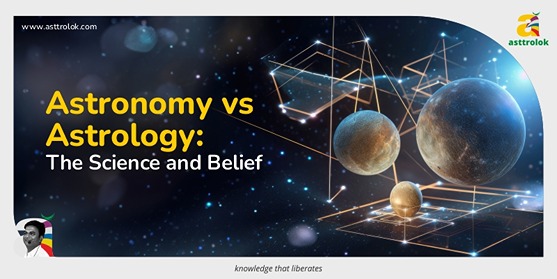 Astronomy vs. Astrology: The Science and Belief